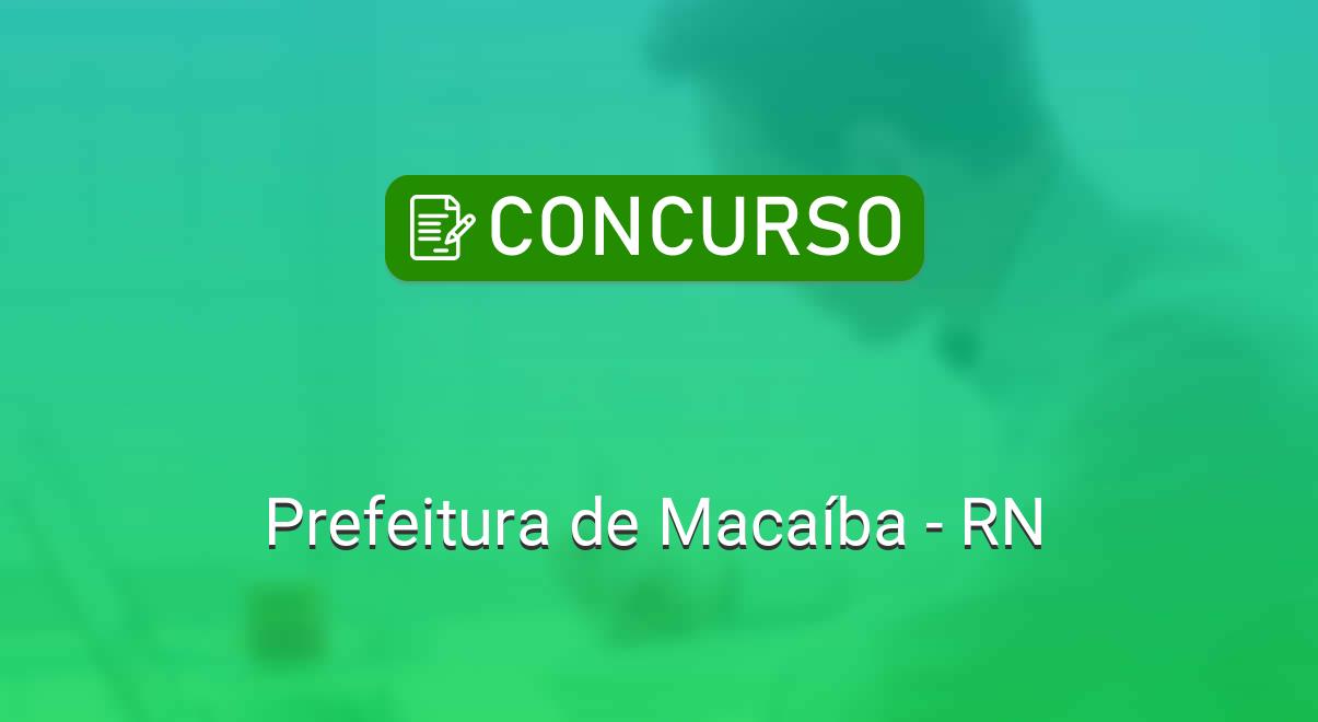 Últimos dias para inscrições no concurso da Prefeitura de Macaíba RN