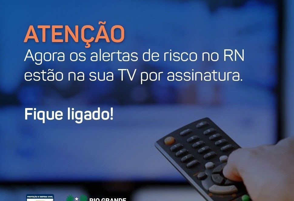 Assinantes de TV passam a receber mensagens de alerta da Defesa Civil do RN