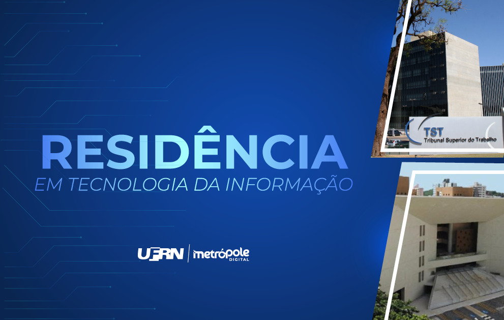 Residência em TI Metrópole Digital abre 24 vagas em parceria com TST e TRE