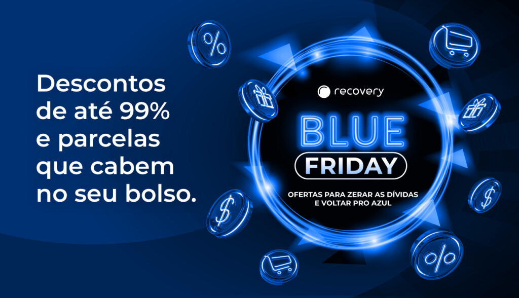 blue friday recovery Black Friday traz descontos de até 99% na quitação de dívidas